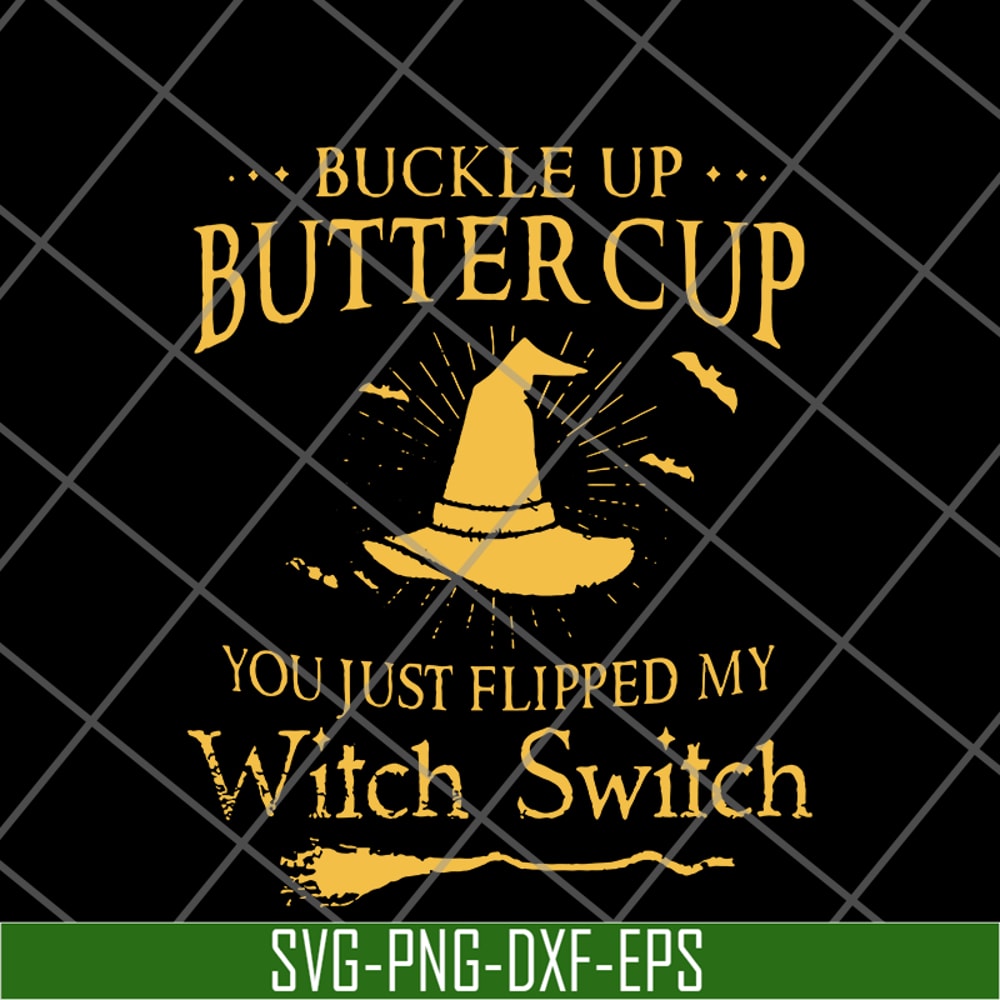 FN16062115-Buckle Up Buttercup you just flipped my witch switch svg, png, dxf, eps digital file FN16062115.jpg