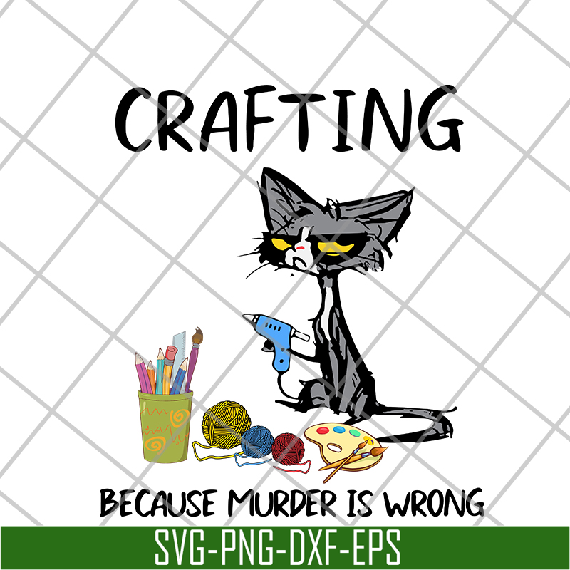 FN16062123- Cat Crafting Because Murder Is Wrong svg, png, dxf, eps digital file FN16062123.jpg