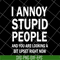 FN18062114-I Annoy Stupid People svg, png, dxf, eps digital file FN18062114.jpg