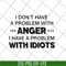 FN18062119-I Don't Have A Problem With anger i have a problem with idiots svg, png, dxf, eps digital file FN18062119.jpg