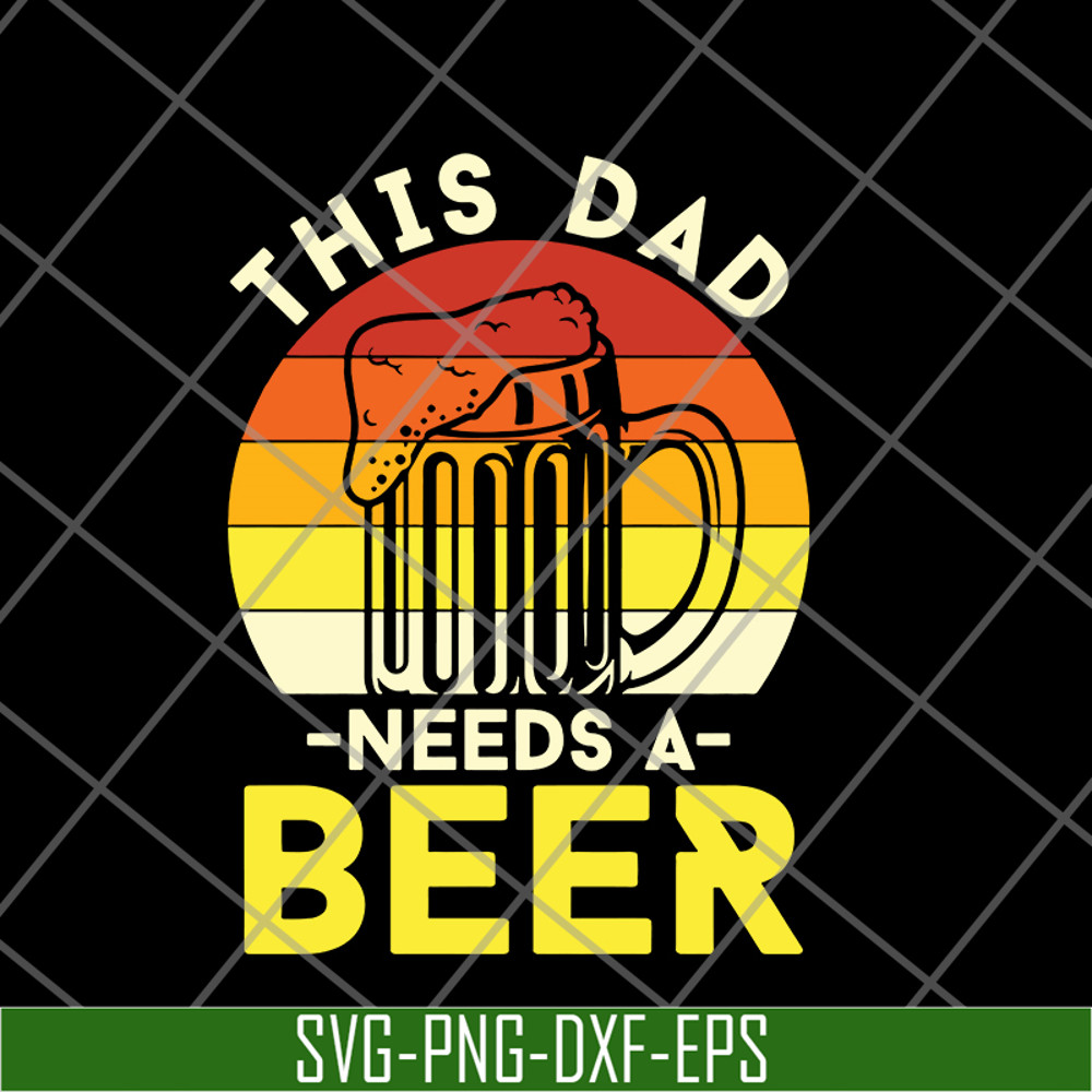 FTD21052117-this dad need a beer svg, png, dxf, eps digital file FTD21052117.jpg