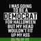 HLW0003-i was going to be a democrat svg, halloween svg, png, dxf, eps digital file HLW0003.jpg