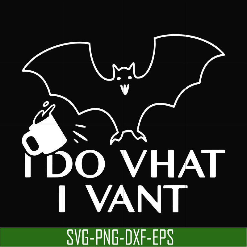 HLW0022-I do vhat i vant svg, halloween svg, png, dxf, eps, digital file HLW0022.jpg
