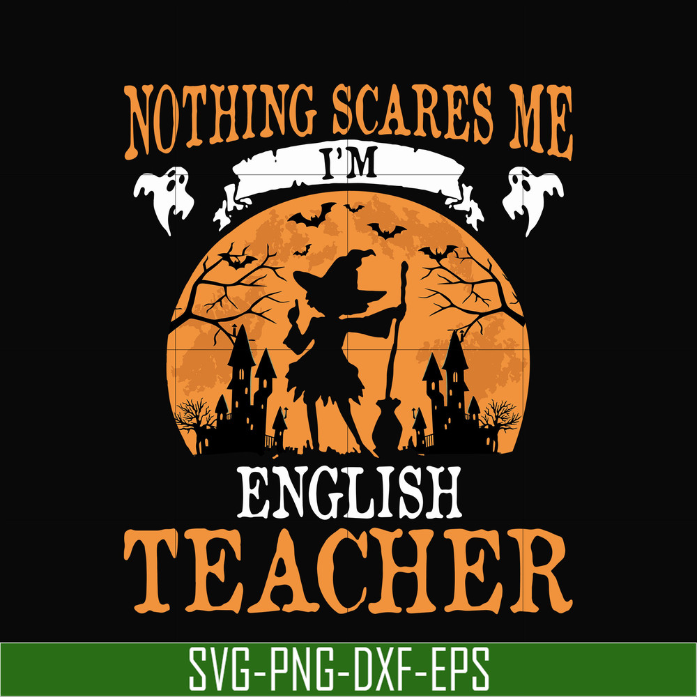 HLW0025-Nothing scare me i'm english teacher svg, halloween svg, png, dxf, eps, digital file HLW0025.jpg