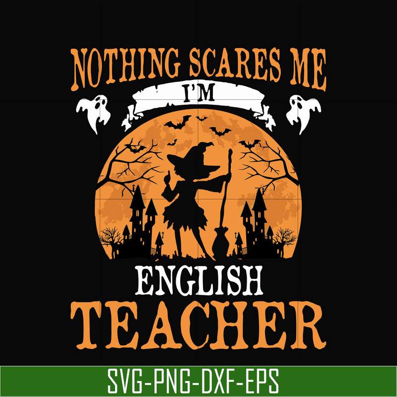 HLW0025-Nothing scare me i'm english teacher svg, halloween svg, png, dxf, eps, digital file HLW0025.jpg