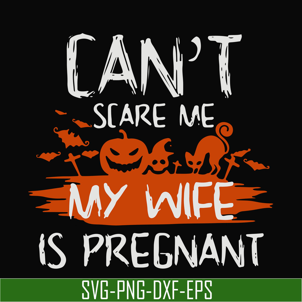 HLW0114-Can't scare me my wife is pregnant svg, png, dxf, eps digital file HLW0114.jpg