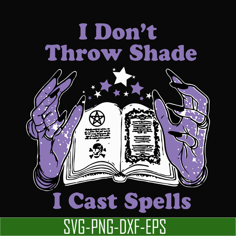 HLW0124-i dont throw shade i cast spells svg, png, dxf, eps digital file HLW0124.jpg