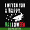 HLW21072015-I witch you a happy halloween svg, png, dxf, eps digital file HLW2107215.jpg