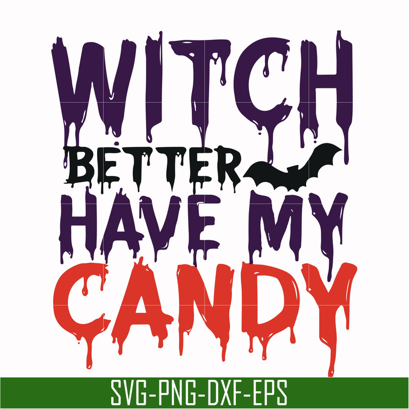 HLW24072013-Witch better have my candy svg, halloween svg, png, dxf, eps digital file HLW24072013.jpg