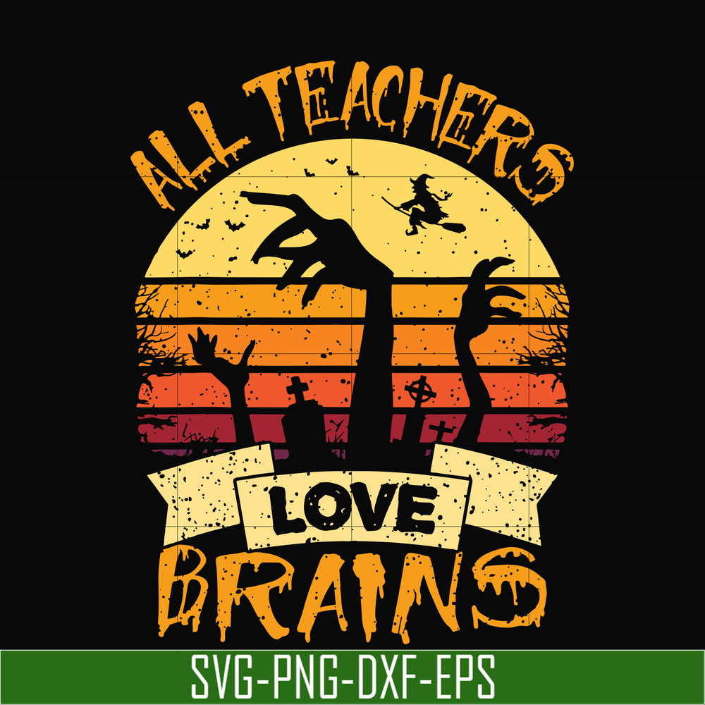 HLW2507208-All teachers love brains svg, halloween svg, png, dxf, eps digital file HLW2507208.jpg