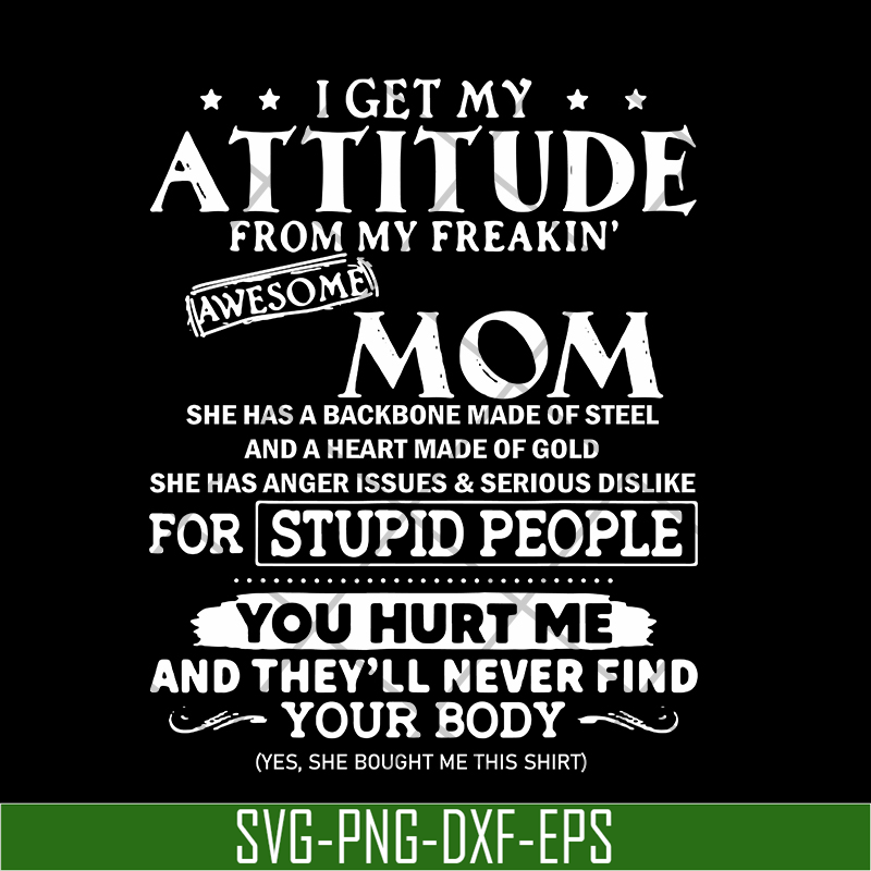 MTD03042104-I get my attitude from my freaking awesome mom svg, Mother's day svg, eps, png, dxf digital file MTD03042104.jpg