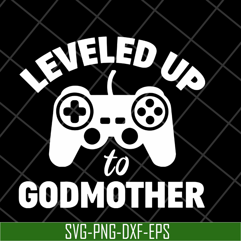 MTD03042118-Leveled up to godmother svg, Mother's day svg, eps, png, dxf digital file MTD03042118.jpg