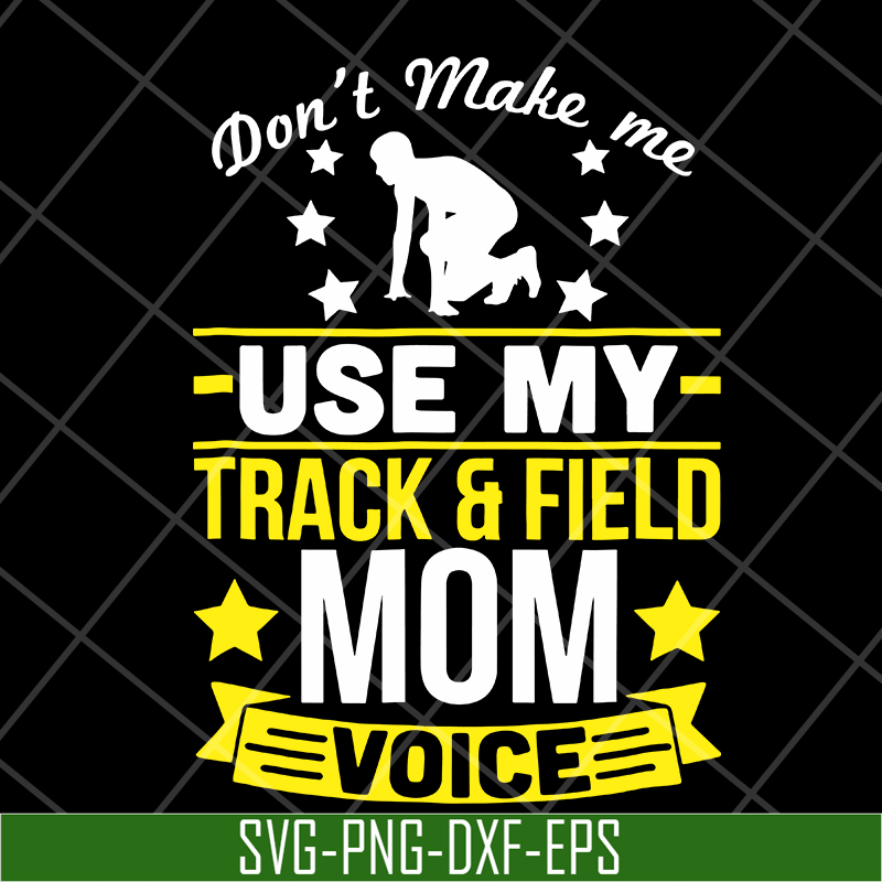 MTD03042123-Don't make me use my track & field mom voive svg, Mother's day svg, eps, png, dxf digital file MTD03042123.jpg