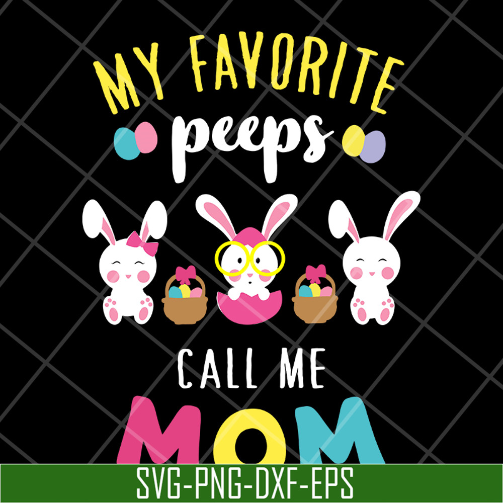 MTD03042124-My favorite peeps call mom svg, Mother's day svg, eps, png, dxf digital file MTD03042124.jpg