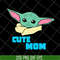 MTD04042124-Cute mom svg, baby yoda svg, Mother's day svg, eps, png, dxf digital file MTD04042124.jpg