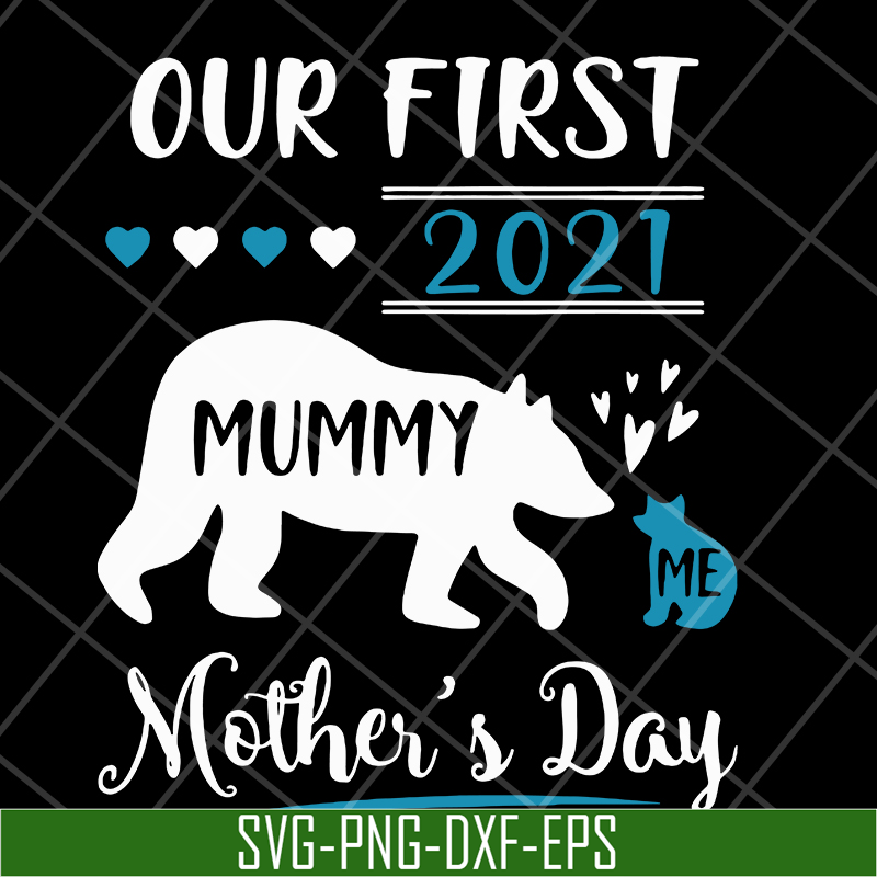 MTD05042105-Our first 2021 mummy me mothers day svg, Mother's day svg, eps, png, dxf digital file MTD05042105.jpg