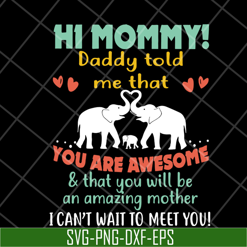 MTD05042117-hi mommy daddy told me that you are awesome svg, Mother's day svg, eps, png, dxf digital file MTD05042117.jpg