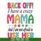 MTD05042122-back off, i have a crazy mama svg, Mother's day svg, eps, png, dxf digital file MTD05042122.jpg