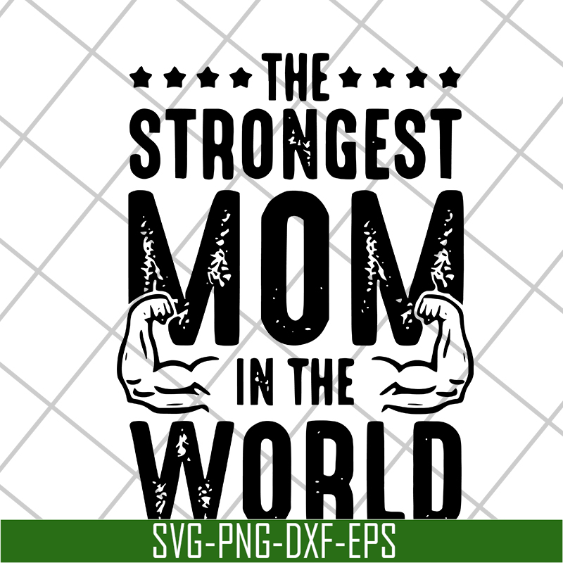 MTD05042126-The strongest mom in the world svg, Mother's day svg, eps, png, dxf digital file MTD05042126.jpg