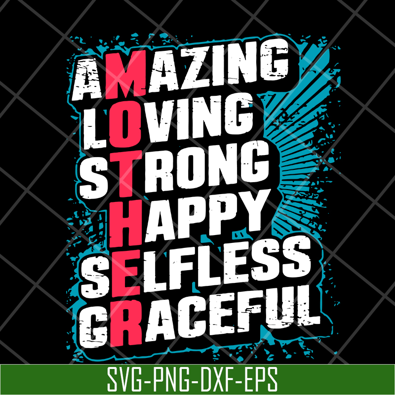 MTD05042151-amzing loving strong happy selfless graceful svg, Mother's day svg, eps, png, dxf digital file MTD05042151.jpg