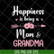MTD08042107-happiness is being a mom & grandma svg, Mother's day svg, eps, png, dxf digital file MTD08042107.jpg