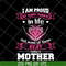 MTD08042111-i am pround of many things svg, Mother's day svg, eps, png, dxf digital file MTD08042111.jpg