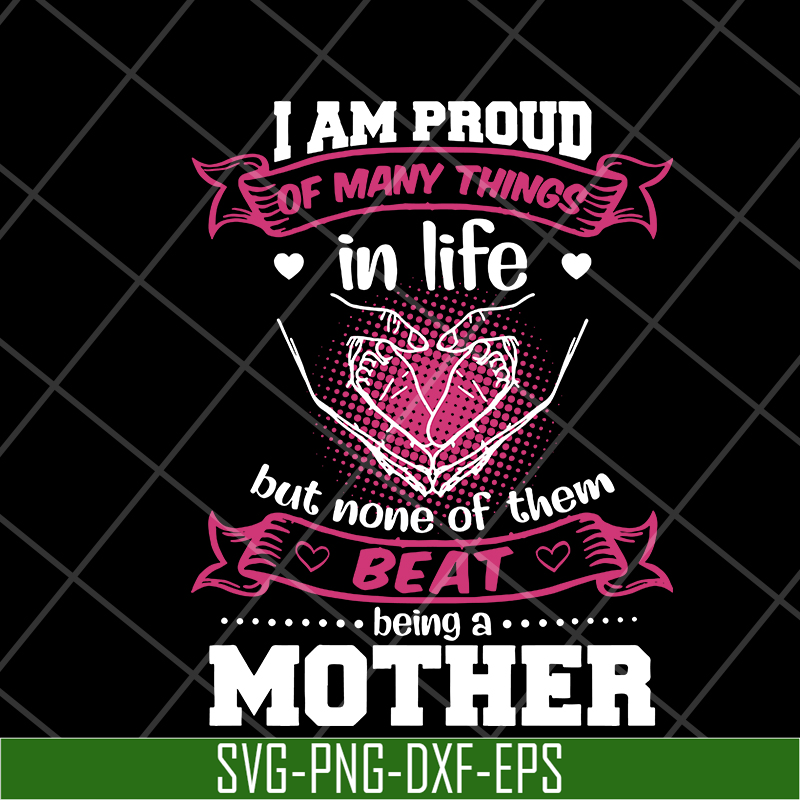 MTD08042111-i am pround of many things svg, Mother's day svg, eps, png, dxf digital file MTD08042111.jpg