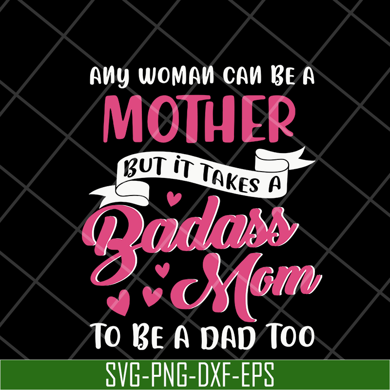 MTD08042113-Any woman can be a mother svg, Mother's day svg, eps, png, dxf digital file MTD08042113.jpg