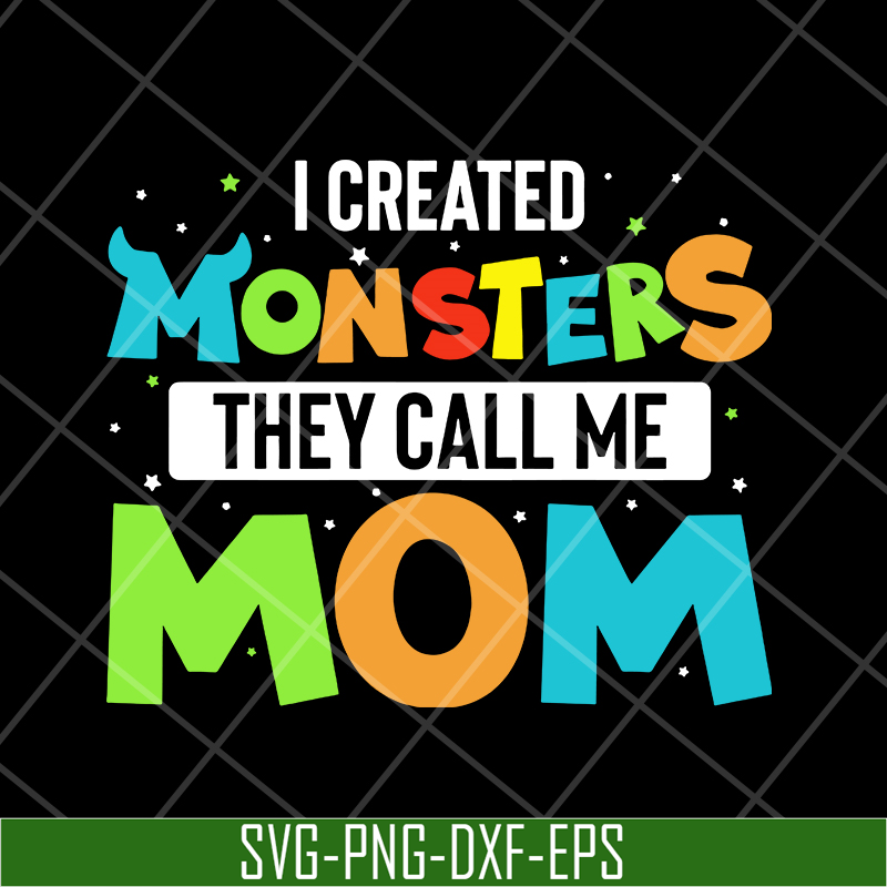 MTD08042118-I created momsters they call me mom svg, Mother's day svg, eps, png, dxf digital file MTD08042118.jpg