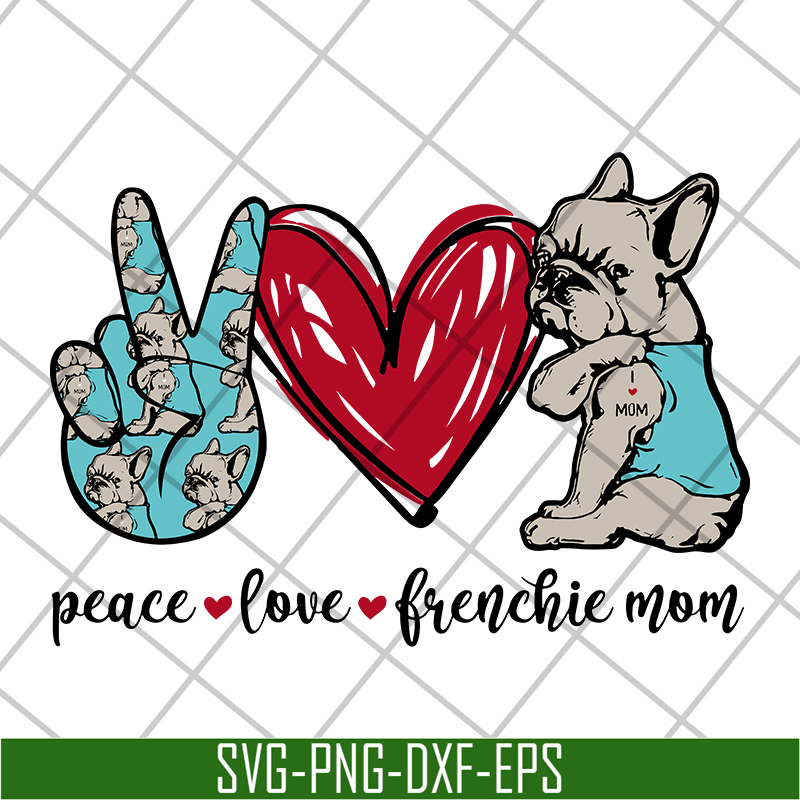 MTD08042119-Peace love frenchie mom svg, mother's day svg, eps, png, dxf digital file MTD08042119.jpg