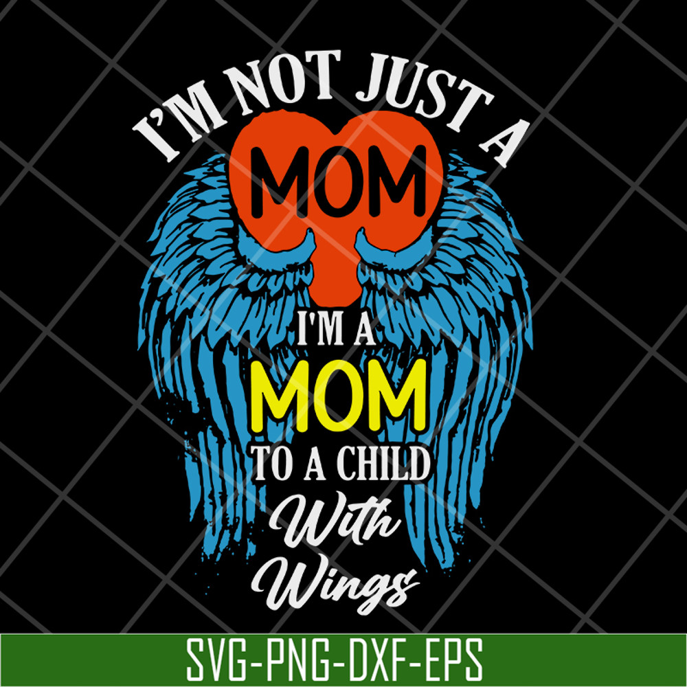 MTD10042105-i'm not just a mom to a child with wings svg, Mother's day svg, eps, png, dxf digital file MTD10042105.jpg