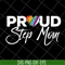 MTD13042110-proud step mom svg, Mother's day svg, eps, png, dxf digital file MTD13042110.jpg