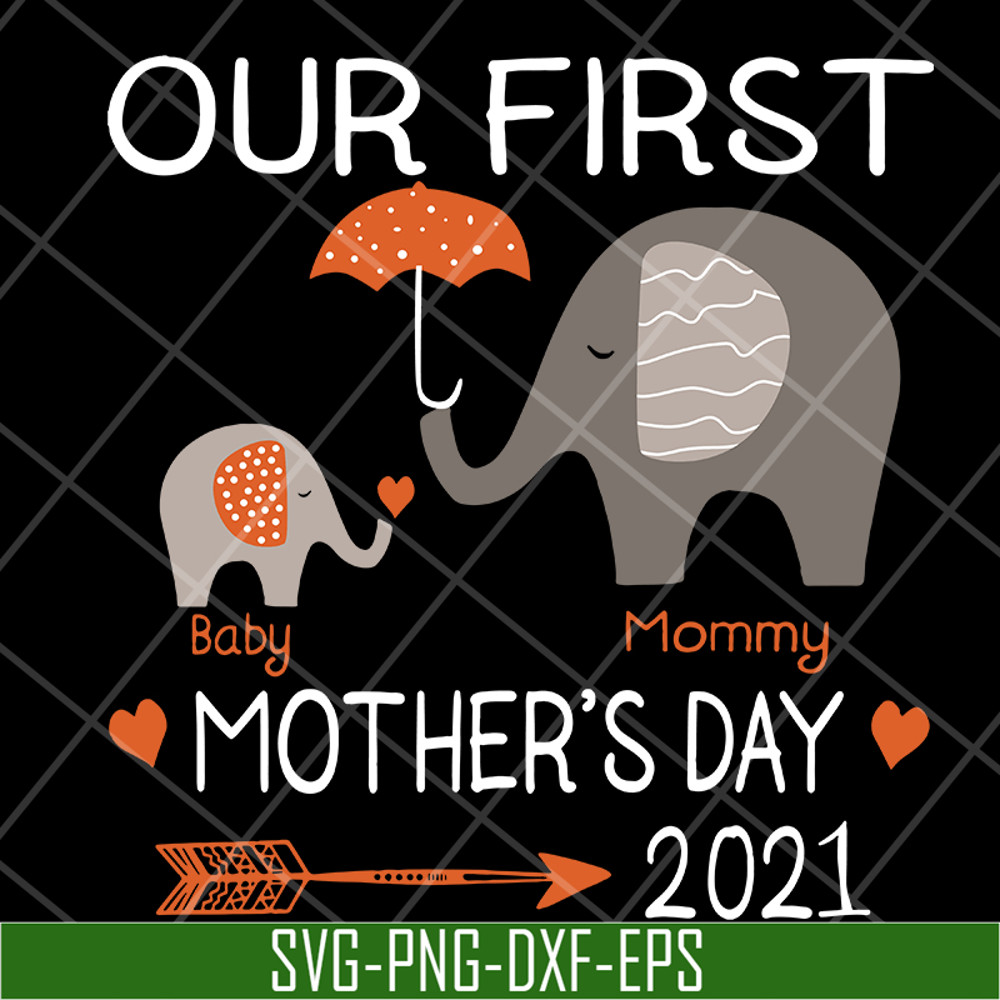 MTD13042116-Our first mother's day 2021 svg, Mother's day svg, eps, png, dxf digital file MTD13042116.jpg