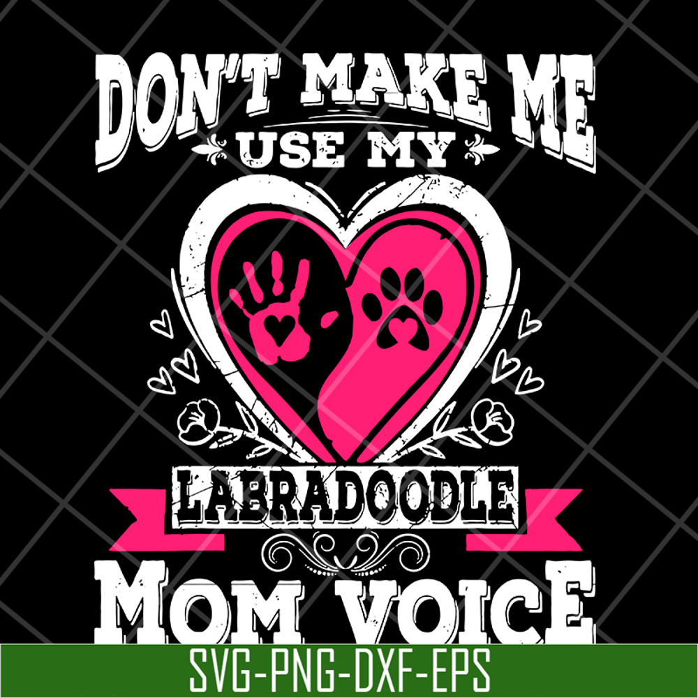 MTD13042124-Don't make me use my labradoodle mom voice svg, Mother's day svg, eps, png, dxf digital file MTD13042124.jpg
