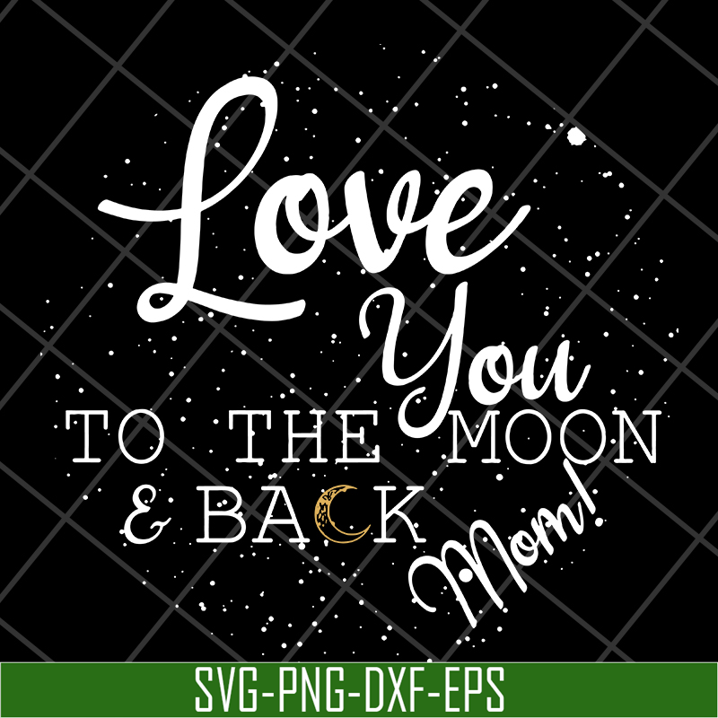 MTD13042130-Love you to the moon & back mom svg, Mother's day svg, eps, png, dxf digital file MTD13042130.jpg