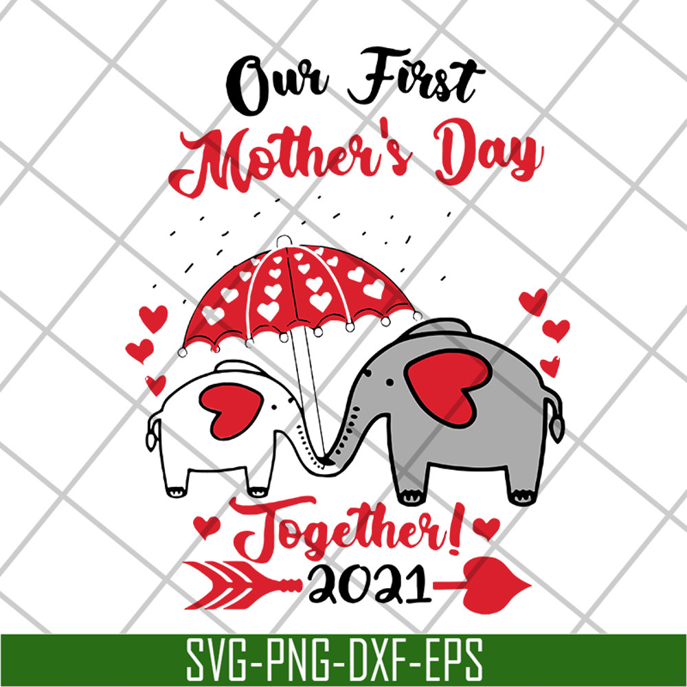 MTD15042103-Our first mother's day 2021 svg, Mother's day svg, eps, png, dxf digital file MTD15042103.jpg