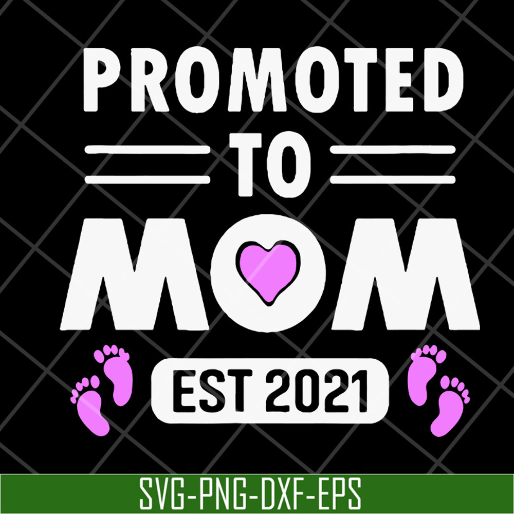 MTD15042104-Promoted to mom 2021 svg, Mother's day svg, eps, png, dxf digital file MTD15042104.jpg