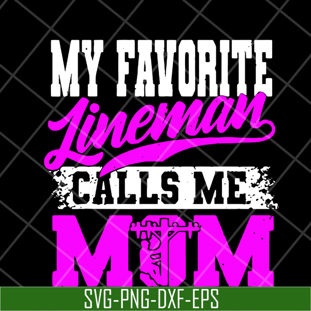 MTD15042113-My favorite lineman calls me mom svg, Mother's day svg, eps, png, dxf digital file MTD15042113.jpg