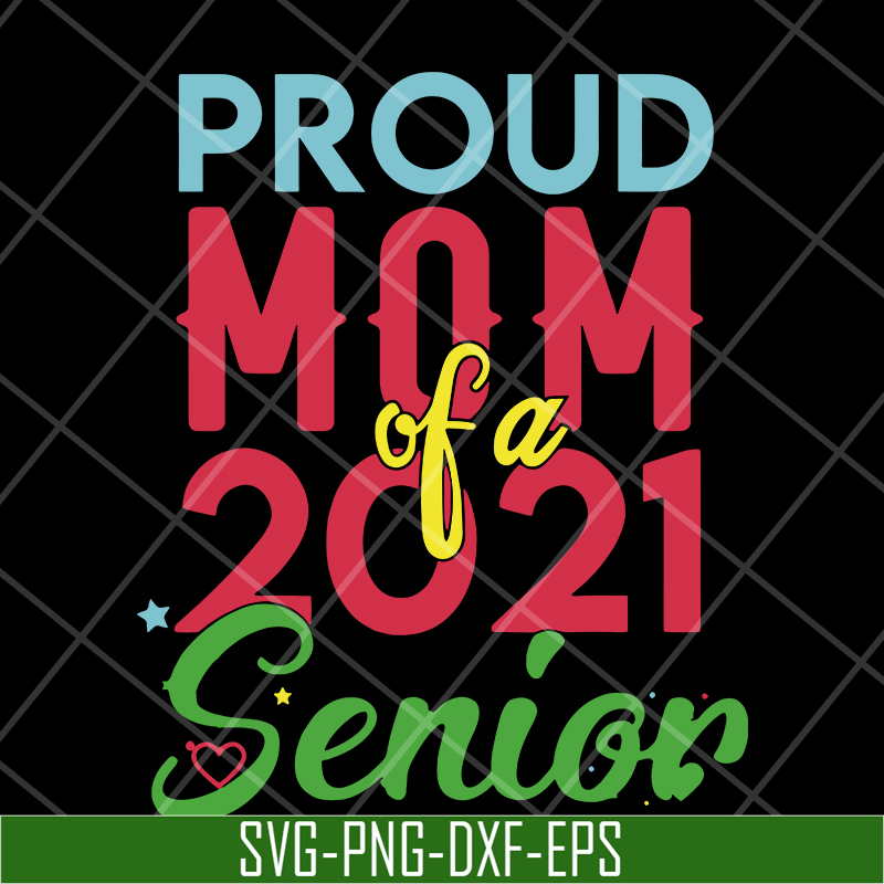 MTD15042136-proud mom of a 2021 svg, Mother's day svg, eps, png, dxf digital file MTD15042136.jpg