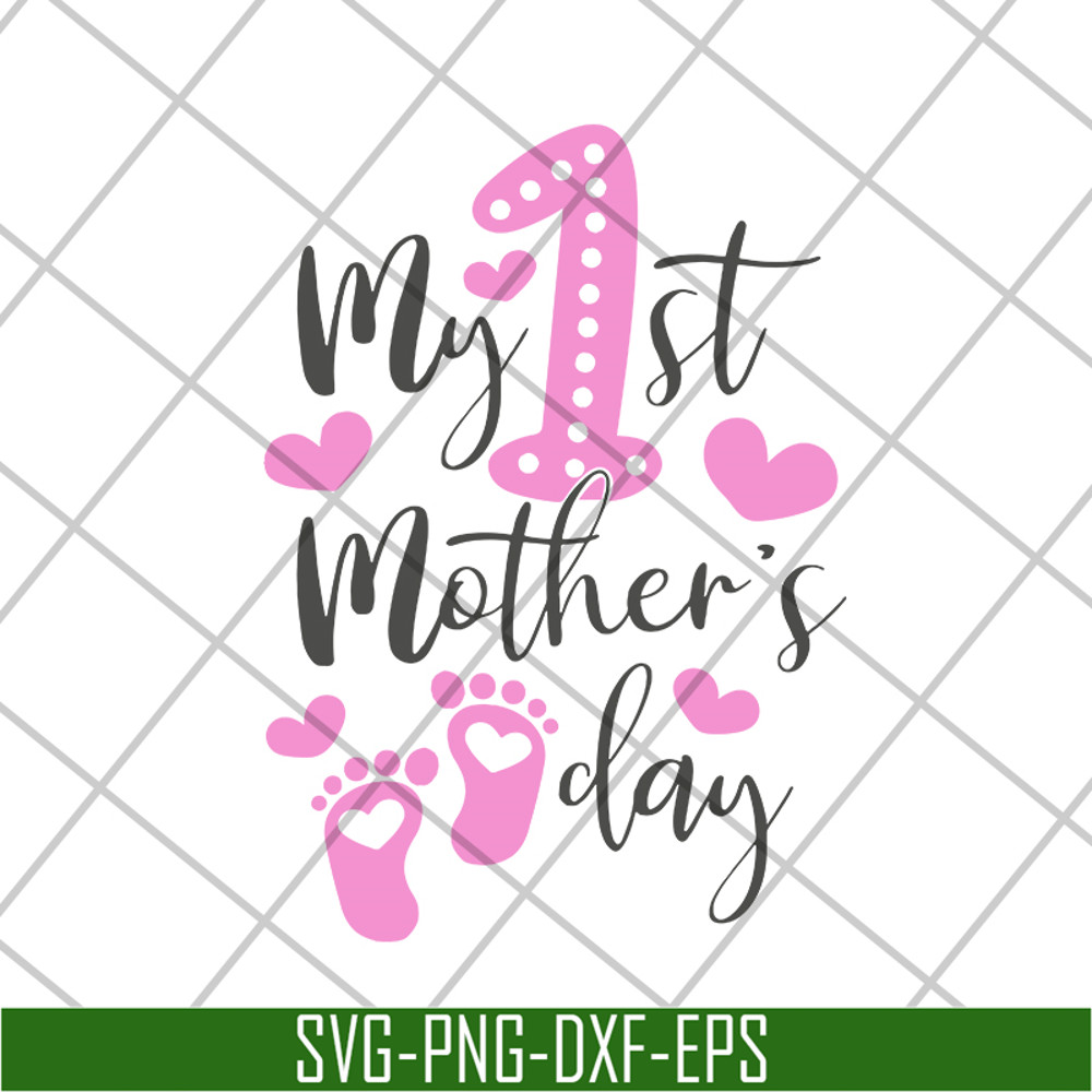 MTD16042107-My 1st mother's day svg, Mother's day svg, eps, png, dxf digital file MTD16042107.jpg