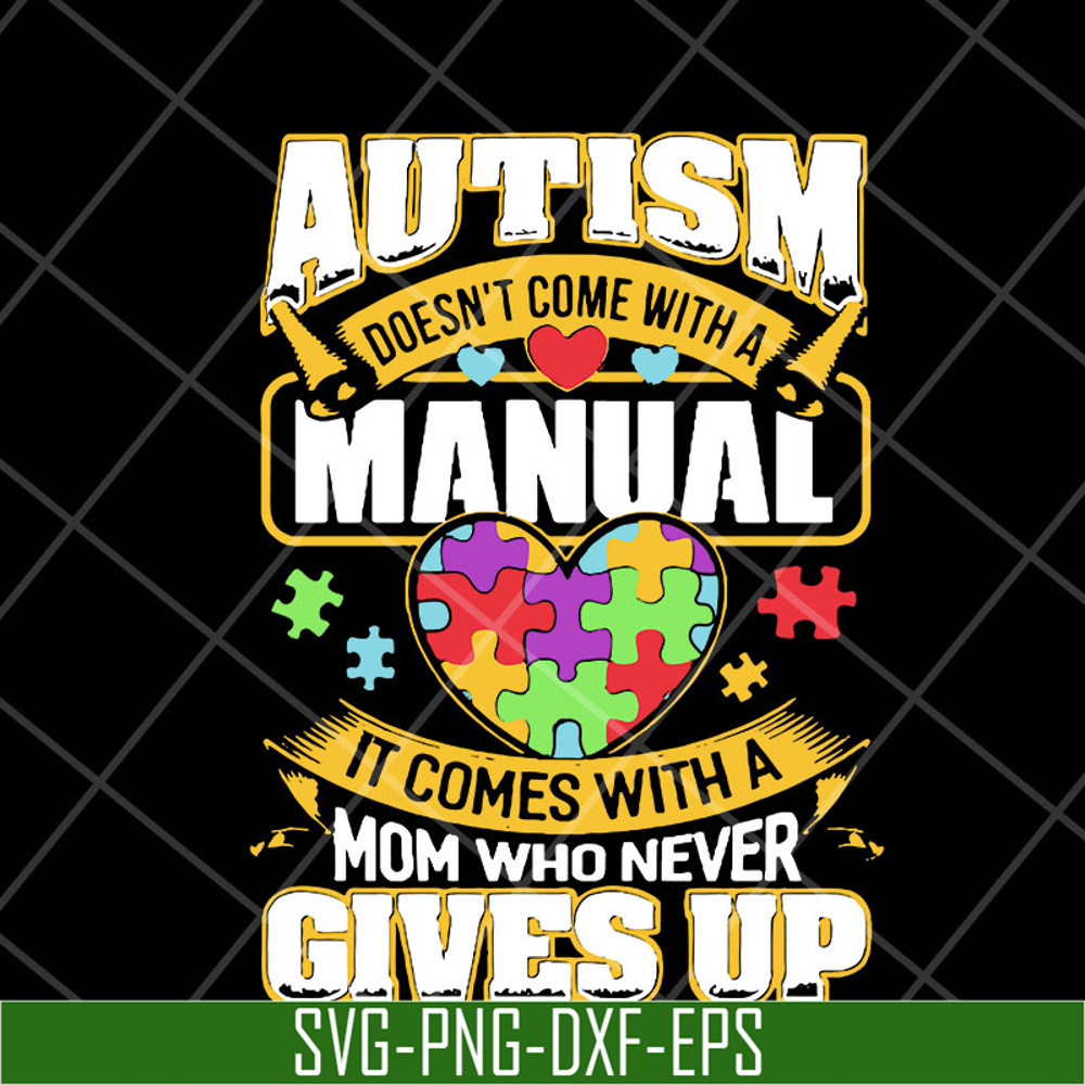 MTD23042110-Autism doesn’t come with a manual autism awareness day 2021 svg, Mother's day svg, eps, png, dxf digital file MTD23042110.jpg