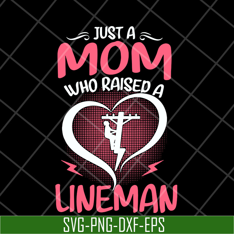 MTD23042120-Just A Mom Who raised A Lineman svg, Mother's day svg, eps, png, dxf digital file MTD23042120.jpg