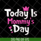 MTD23042128-Today is mommy day svg, Mother's day svg, eps, png, dxf digital file MTD23042128.jpg