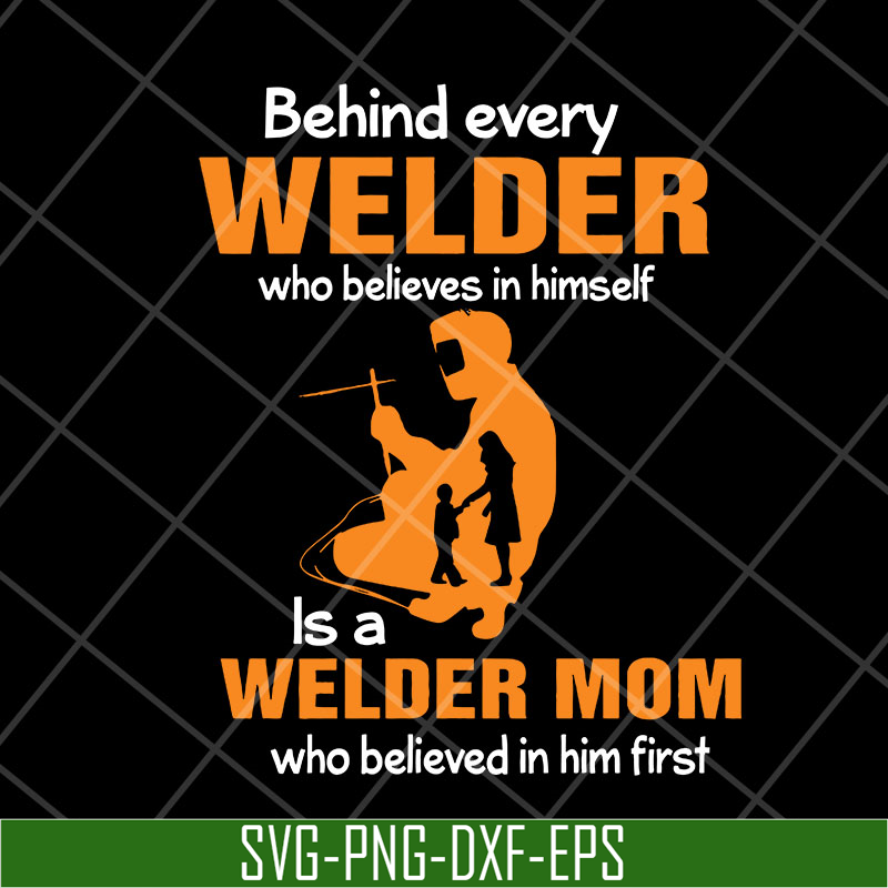 MTD27042110-Behind every welder svg, Mother's day svg, eps, png, dxf digital file MTD27042110.jpg