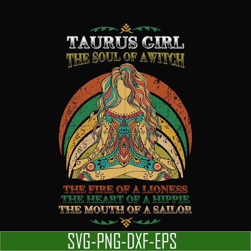 NBD0033-Taurus girl the soul of a witch svg, the fire of a lioness, the heart of a hippie, the mouth of a sailor svg, png, dxf, eps digital file NBD0033.jpg