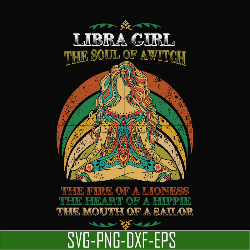 NBD0038-Libra girl the soul of a witch svg, the fire of a lioness, the heart of a hippie, the mouth of a sailor svg, png, dxf, eps digital file NBD0038.jpg
