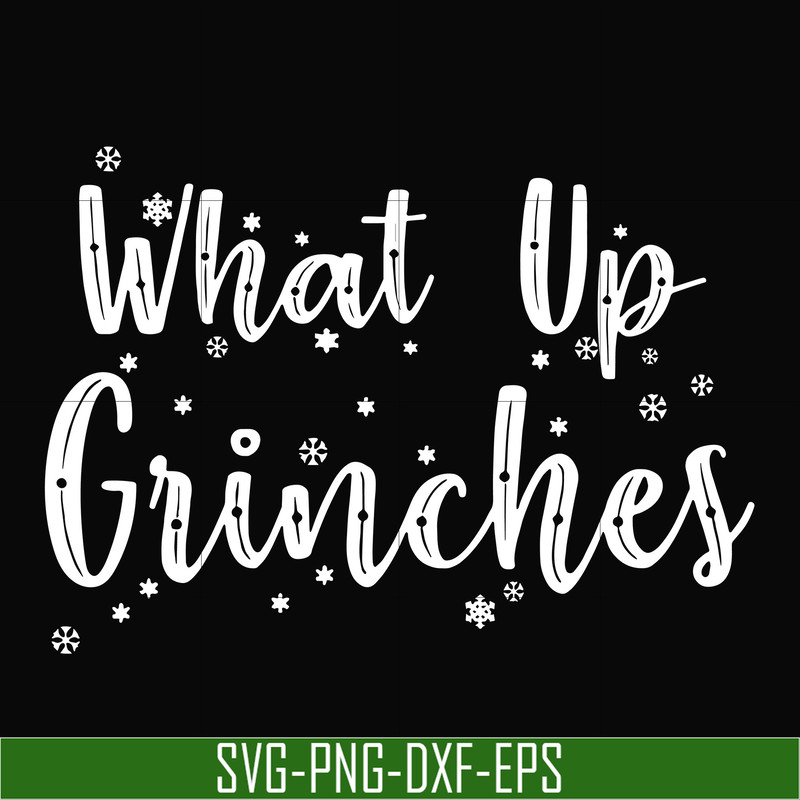 NCRM0056-What up grinches svg, christmas svg, png, dxf, eps digital file NCRM0056.jpg