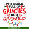 NCRM0069-In a world full of grinches be a griswold svg, png, dxf, eps digital file NCRM0069.jpg