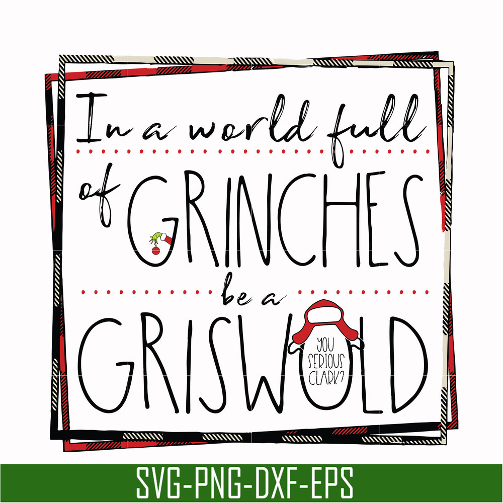 NCRM0137-In a world full of grinches be a griswold svg, png, dxf, eps digital file NCRM0137.jpg
