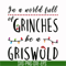 NCRM0138-In a world full of grinches be a griswold svg, png, dxf, eps digital file NCRM0138.jpg